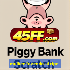mulher fazendo stripe